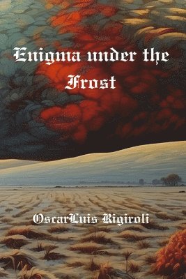 Oscar Luis Rigiroli - Enigma under the Frost, Häftad