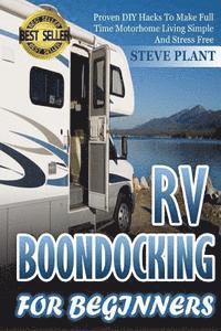 bokomslag RV Boondocking For Beginners: Proven DIY Hacks To Make Full time Motorhome Living Simple And Stress Free
