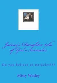 Jairus's Daughter tells of God's miracles: Do you believe in miracles 1