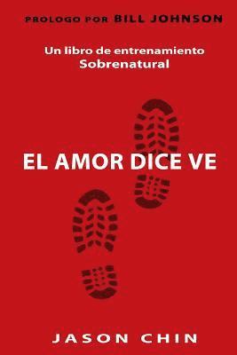 Love Says Go (Spanish Version): A Supernatural Lifestyle Book
