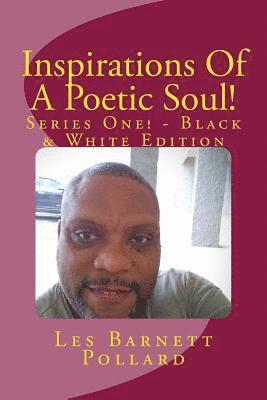 Inspirations Of A Poetic Soul! - Series One! - Black & White Edition 1