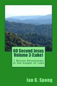 bokomslag 60 Second Jesus Volume 3 (Luke): 1 Minute Devotionals in the Gospel of Luke