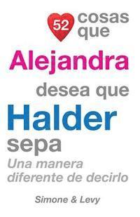 bokomslag 52 Cosas Que Alejandra Desea Que Halder Sepa: Una Manera Diferente de Decirlo