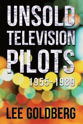 Lee Goldberg - Unsold Television Pilots, Häftad