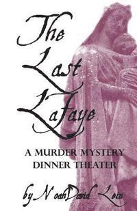 bokomslag The Last Lafaye: A Haunted Mystery Dinner Play