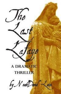 Noahdavid Lein - The Last Lafaye: A Dramatic Thriller, Häftad