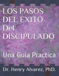 bokomslag Los Pasos del Exito del Discipulado: Una Guia Practica