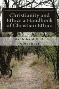 Christianity and Ethics a Handbook of Christian Ethics 1