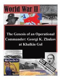 bokomslag The Genesis of an Operational Commander: Georgi K. Zhukov at Khalkin Gol
