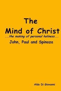 bokomslag The Mind of Christ...the making of personal holiness..John, Paul and Spinoza