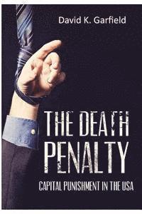 bokomslag The Death Penalty: Capital Punishment in the USA