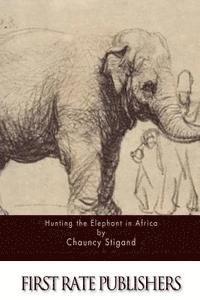 bokomslag Hunting the Elephant in Africa