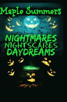 Maple Summers, Lori Jenessa Nelson - Nightmares, Night Scares, Daydreams: a poetry collection of ghouls, ghosts, the undead, and the barely living, Häftad