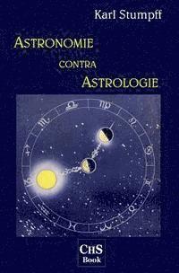 bokomslag Astronomie contra Astrologie: Eine naturwissenschaftliche und erkenntnistheoretische Kritik der Sterndeutekunst