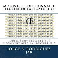 bokomslag Moeris Et Le Dictionnaire Illustre De La Ligature OE: -Quels sont les mots qui s'écrivent avec la ligature oe
