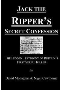 bokomslag Jack the Ripper's Secret Confession: The Hidden Testimony of Britain's First Serial Killer