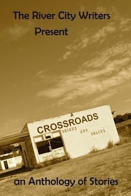 Tammy Vick, Dewayne Todd - The River City Writers Presents Crossroads: An Anthology of Stories, Häftad