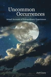 bokomslag Uncommon Occurrences: Actual Accounts of Extraordinary Experiences