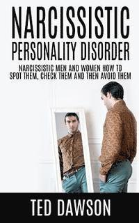 bokomslag Narcissistic Personality Disorder Narcissistic Men and Women How to Spot Them, Check Them and Avoid Them