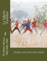 bokomslag La Iglesia Familiar: Temas de Discipulado