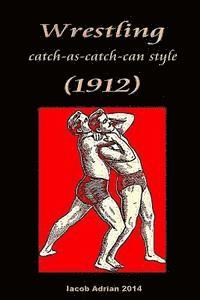 bokomslag Wrestling catch-as-catch-can style (1912)