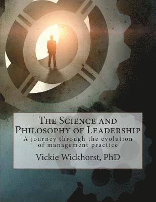 The Science and Philosophy of Leadership: A historical journey through the growth of management practice