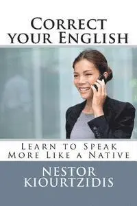 Correct Your English: Learn to Speak More Like a Native