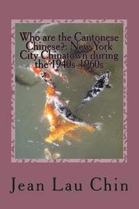 bokomslag Who are the Cantonese Chinese?: New York City Chinatown during the 1940s-1960s: New York City Chinatown Oral History Project