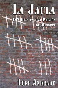 bokomslag La Jaula: 192 Días en una Prisión de Mujeres