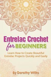 bokomslag Entrelac Crochet for Beginners: Learn How to Create Beautiful Entrelac Projects Quickly and Easily