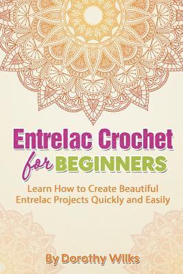 bokomslag Entrelac Crochet for Beginners: Learn How to Create Beautiful Entrelac Projects Quickly and Easily