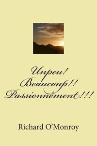 bokomslag Unpeu! Beaucoup!! Passionnement!!!