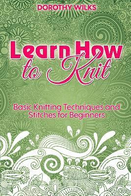 Learn How to Knit: Basic Knitting Techniques and Stitches for Beginners 1