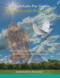 bokomslag Completado Por Gracia Mantenido Por La Fe: 17 Días de Oración, Ayuno y Meditación de la Palabra de Dios