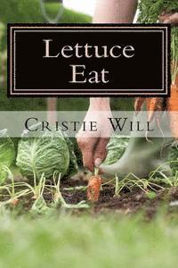 Lettuce Eat: From Fruit Salads, Jello Salads, to Tossed Salads! 1