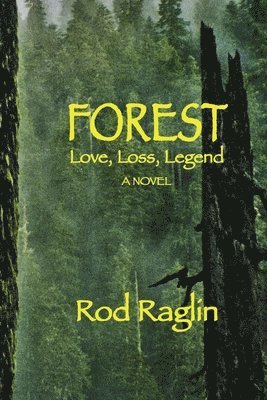Rod Raglin - FOREST - Love, Loss, Legend, Häftad