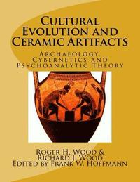 bokomslag Cultural Evolution and Ceramic Artifacts: Archaeology, Cybernetics and Psychoanalytic Theory