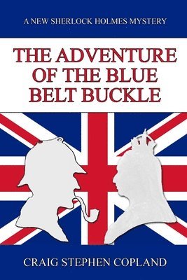 Craig Stephen Copland - The Adventure of the Blue Belt Buckle: A New Sherlock Holmes Mystery, Häftad