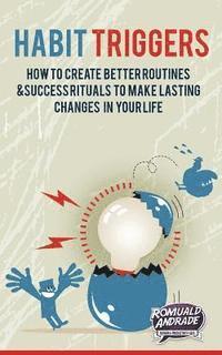 bokomslag Habit Triggers: How to create better routines and success rituals to make lasting changes in your life