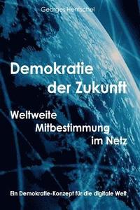 bokomslag Demokratie der Zukunft: Weltweite Mitbestimmung im Netz