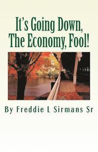 It's Going Down, The Economy, Fool! 1