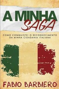 bokomslag A Minha Saga: Como conquistei o reconhecimento da minha cidadania italiana