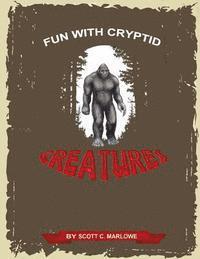 Scott C. Marlowe - Fun with Cryptid Creatures, Häftad