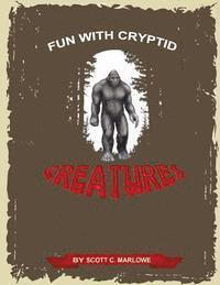 Fun with Cryptid Creatures 1