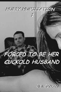 Forced To Be Her Cuckold Husband 1