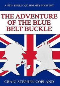 Craig Stephen Copland - The Adventure of the Blue Belt Buckle - Large Print: A New Sherlock Holmes Mystery, Häftad