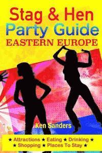 bokomslag Stag & Hen Party Guide, Eastern Europe: Attractions, Eating, Drinking, Shopping & Places To Stay