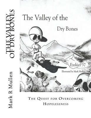 The Valley of Dry Bones: The Quest of Overcoming Hopelessness 1