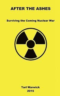 bokomslag After The Ashes: Surviving The Coming Nuclear War