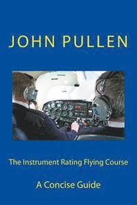 John Pullen - The Instrument Rating Flying Course, Häftad